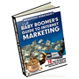 The Baby Boomerfs Guide To Internet Marketing