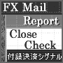 FX Mail Report CloseCheck