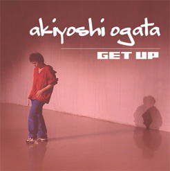 Akiyoshi Ogata/GET UP